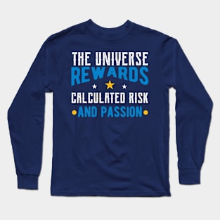 Universe Rewards Risk and Passion inspiring quote Long Sleeve T-Shirt